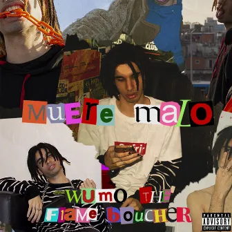 MUERE MALO by WuMo The Flame Boucher