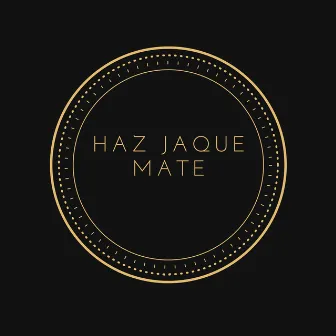 Haz Jaque Mate by MAF CREW