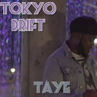 Tokyo Drift by Taye