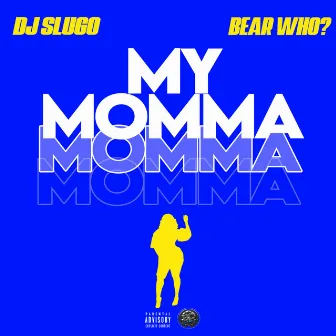 My Momma by Bear Who?