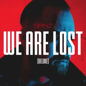 We Are Lost (Deluxe) by SANZ