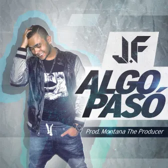 Algo Pasó by Jay Ef