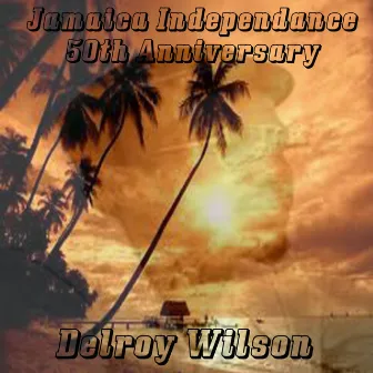 Jamaica Independence 50th Anniversary by Delroy Wilson