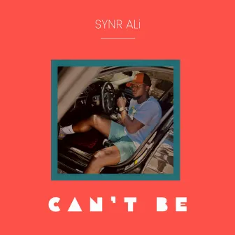 Can't Be by SYNR ALi