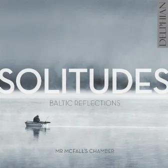 Solitudes: Baltic Reflections by Mr McFall's Chamber