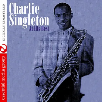 Charlie Singleton At His Best (Digitally Remastered) by Charlie Singleton