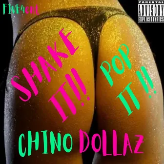 Shake It Pop It by Chino Dollaz