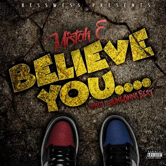 Believe You by Mistah E