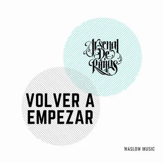 Volver a Empezar by Arsenal de Rimas