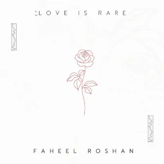 Love Is Rare by FAHEEL