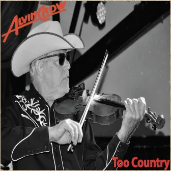 Too Country by Alvin Crow