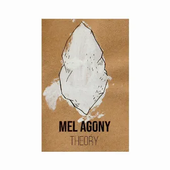 Theory by Mel Agony