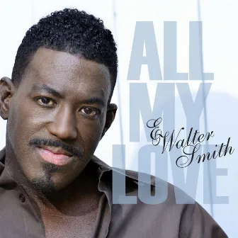 All My Love by E. Walter Smith