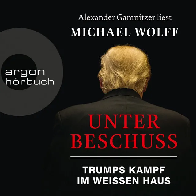 Unter Beschuss [Trumps Kampf im Weißen Haus (Ungekürzte Lesung)]