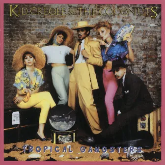 Tropical Gangsters by Kid Creole And The Coconuts