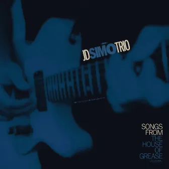 Songs from the House of Grease by J.D. Simo