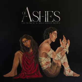 Of Ashes the Musical by Anna Miriam Brown