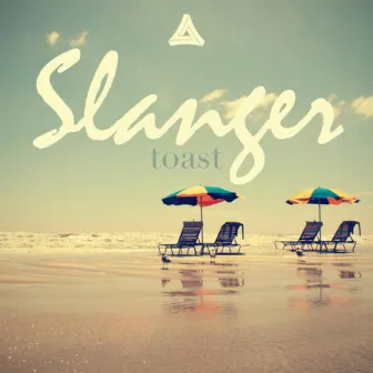 Toast by Slanger