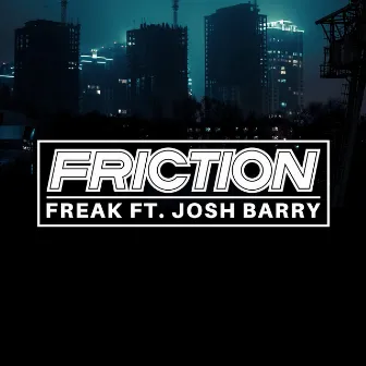 Freak by Friction