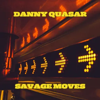 Savage Moves by Danny Quasar