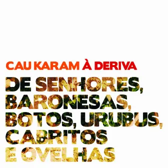 De Senhores, Baronesas, Botos, Urubus, Cabritos e Ovelhas by À Deriva