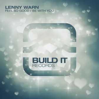 Feel So Good / Be With You by Lenny Warn