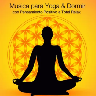 Musica para Yoga & Dormir con Pensamiento Positivo e Total Relax by Los Chakras