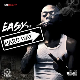 Easy the Hard WAY ! by Yung Easy