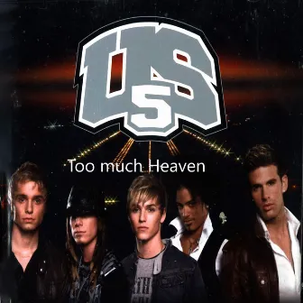 Too Much Heaven by US5