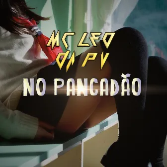 No Pancadão by Mc Leo Da Pv