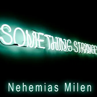 Something Strange by Nehemias Milen