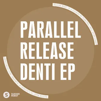 Denti EP by Parallel Release