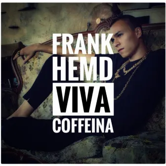 Viva Coffeina by Frank Hemd