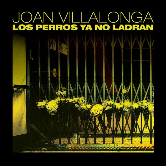 Los perros ya no ladran by Joan Villalonga