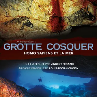 Grotte Cosquer, Homo sapiens et la mer (Bande originale du film) by Louis-Ronan Choisy