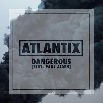 Dangerous by Atlantix