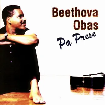 Pa Prese by Beethova Obas