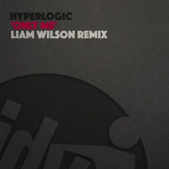 Only Me (Liam Wilson Remix) by Hyperlogic