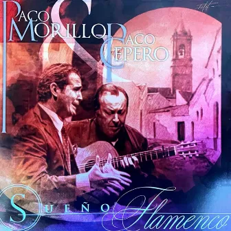 Paco Morillo & Paco Cepero: Sueño Flamenco by Paco Cepero