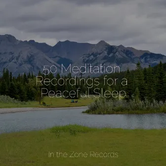 50 Meditation Recordings for a Peaceful Sleep by Relaxed Minds