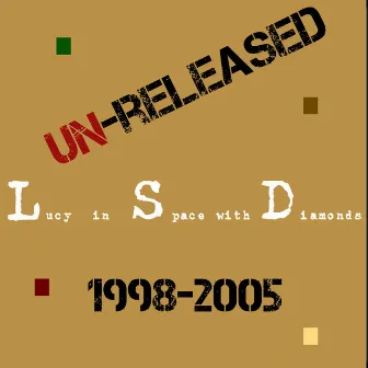 UN-RELEASED 1998-2005 by Lucy In Space With Diamonds