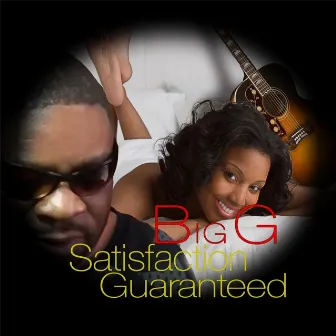 Satisfaction Guaranteed by Big G