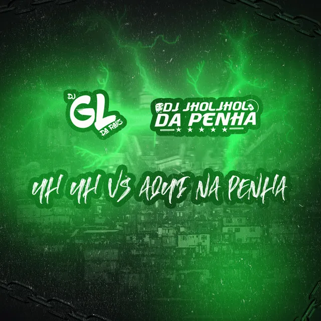 UH UH UH VS AQUI NA PENHA