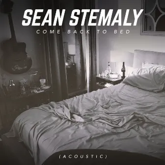 Come Back To Bed (Acoustic) by Sean Stemaly