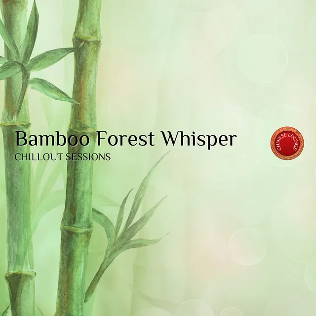 Bamboo Forest Whisper: Chillout Sessions