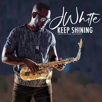 Keep Shining by J. White