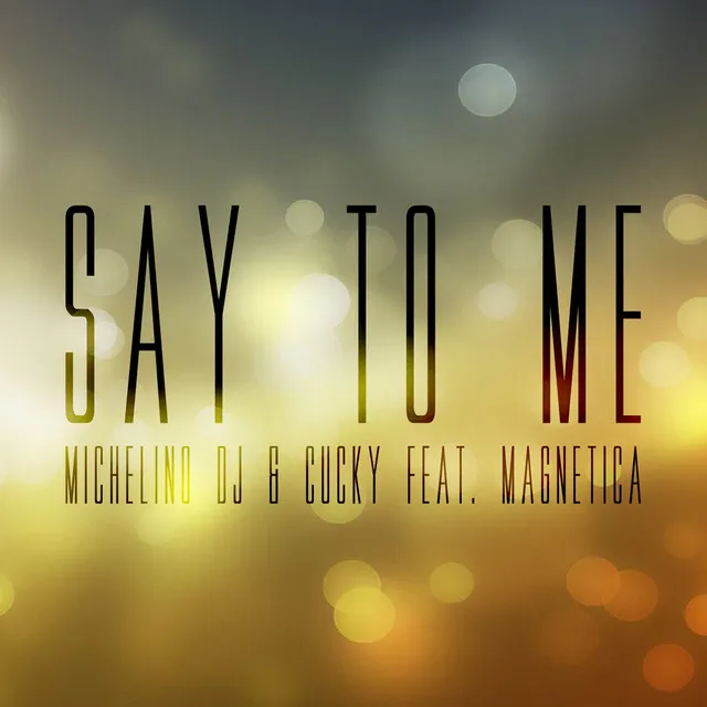 Say to Me - Radio Edit