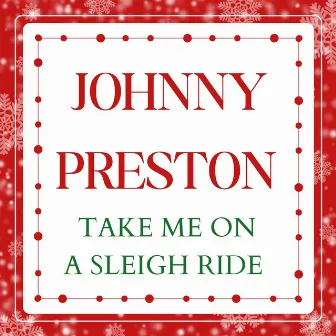 Take Me On A Sleigh Ride by Johnny Preston