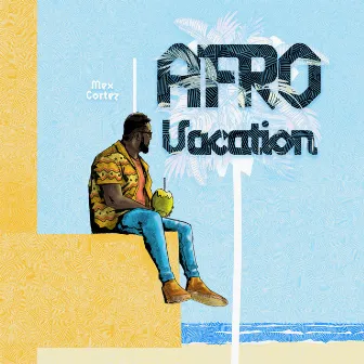 Afro Vacation by MEX CORTEZ