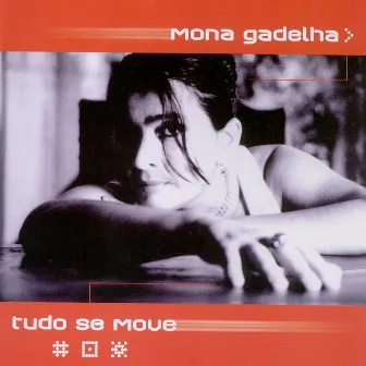 Tudo Se Move by Mona Gadelha